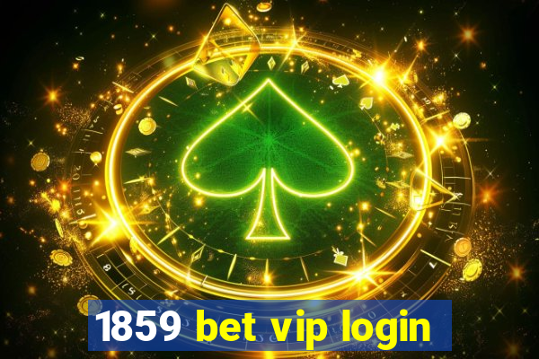 1859 bet vip login